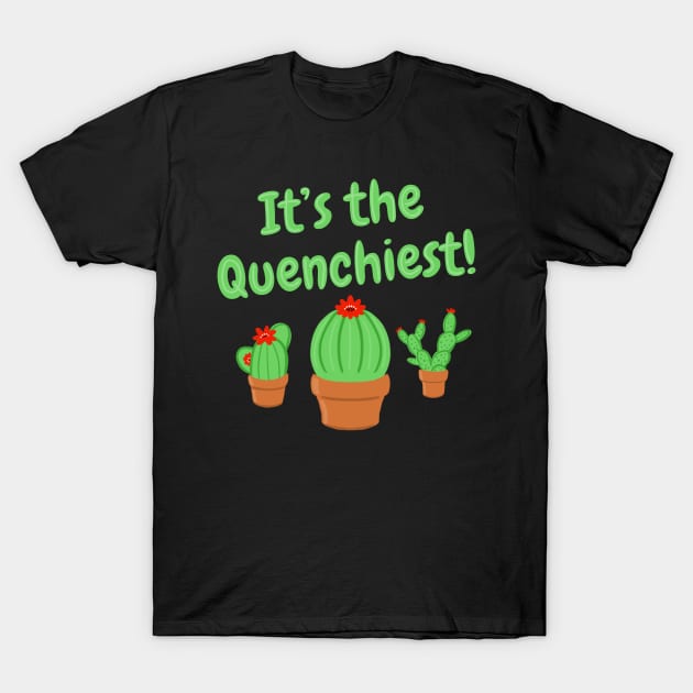 It's the Quenchiest Cactus T-Shirt by sunnyfuldraws